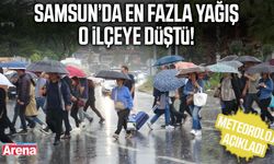 Samsun’da en fazla yağış o ilçeye düştü!