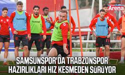 Samsunspor'da Trabzonspor hazırlıkları hız kesmeden sürüyor