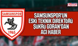 Samsunspor'un eski teknik direktöründen acı haber