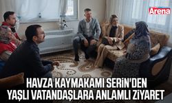 Havza Kaymakamı Serin'den yaşlı vatandaşlara anlamlı ziyaret