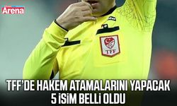 TFF’de hakem atamalarını yapacak 5 isim belli oldu