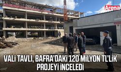 Vali Tavlı, Bafra’daki 120 milyon TL’lik projeyi inceledi