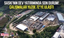 SASKİ'nin dev yatırımı yüzde 72'ye ulaştı