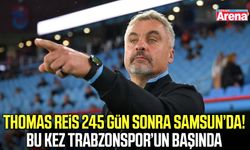 Thomas Reis 245 gün sonra Samsun’da!