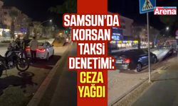 Samsun’da korsan taksi denetimi: Ceza yağdı