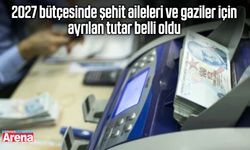 2027 bütçe teklifinde şehit yakınları ve gazilere 30 milyar TL