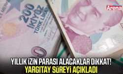 Yıllık izin parası alacaklar dikkat! Yargıtay süreyi açıkladı