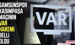 Samsunspor-Kasımpaşa maçının VAR hakemi belli oldu