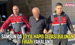 Samsun’da 10 yıl hapis cezası bulunan firari yakalandı