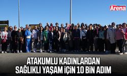 Atakumlu kadınlardan sağlıklı yaşam için 10 bin adım