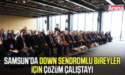 Samsun’da down sendromlu bireyler için çözüm çalıştayı