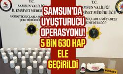 Samsun’da uyuşturucu operasyonu! 5 bin 630 hap ele geçirildi