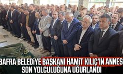 Başkan Hamit Kılıç’ın annesi son yolculuğuna uğurlandı