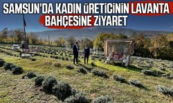 Samsun’da kadın üreticinin lavanta bahçesine ziyaret