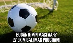 Bugün kimin maçı var? 27 Ekim Salı maç programı