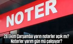 28 Ekim Çarşamba noterler açık mı?