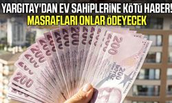 Yargıtay'dan ev sahiplerine kötü haber!