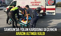 Samsun’da yolun karşısına geçerken aracın altında kaldı