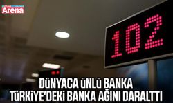 Dünyaca ünlü banka Türkiye'deki banka ağını daralttı