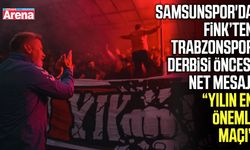 Samsunspor'da Fink’ten Trabzonspor derbisi öncesi mesaj