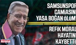 Samsunspor’da büyük üzüntü! Av. Refik Moral hayatını kaybetti