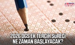 2026 DGS ek tercih süreci ne zaman başlayacak?
