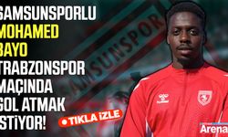 Samsunspor'da Bayo'dan Trabzonspor maçı öncesi söz!