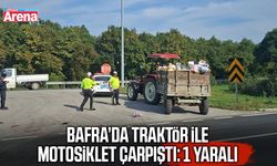 Bafra’da traktör ile motosiklet çarpıştı: 1 yaralı