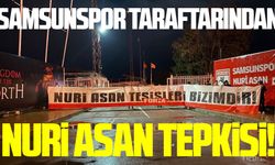 Samsunspor taraftarından Nuri Asan tepkisi!