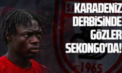 Karadeniz derbisinde gözler Samsunsporlu Sekongo'da!