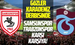 Samsunspor ile Trabzonspor Karadeniz derbisinde!