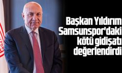 Başkan Yıldırım Samsunspor'daki kötü gidişatı değerlendirdi