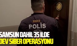 Samsun dahil 35 ilde dev siber operasyonu
