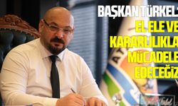 Başkan Türkel: El ele ve kararlılıkla mücadele edeceğiz