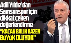 Adil Yıldız’dan Samsunspor için dikkat çeken değerlendirme