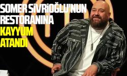Somer Sivrioğlu'nun restoranına kayyum atandı