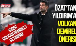 Özat'tan Samsunspor'a Volkan Demirel önerisi