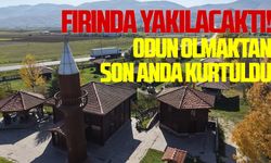 Fırında yakılacaktı! Kaymakam 300 yıllık tarihi son anda kurtardı