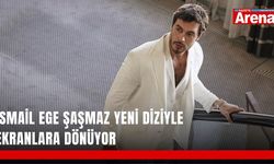 İsmail Ege Şaşmaz yeni diziyle ekranlara dönüyor