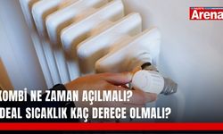 Kombi ne zaman açılmalı? İdeal sıcaklık kaç derece olmalı?