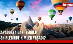 Kapadokya’daki yeraltı şehirlerinde kimler yaşadı?