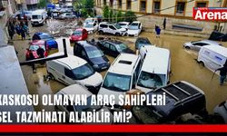 Kaskosu olmayan araç sahipleri sel tazminatı alabilir mi?