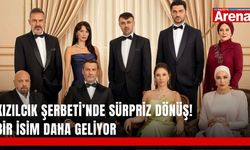 Kızılcık Şerbeti’nde sürpriz dönüş! Bir isim daha geliyor
