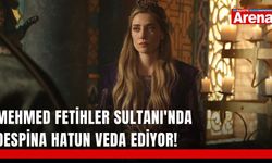 Mehmed Fetihler Sultanı’nda sürpriz ayrılık!