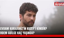 Sevdam Karadeniz’in Kuzey’i kimdir? Erdem Adilce kaç yaşında?