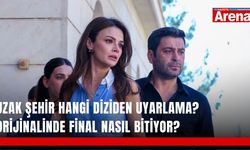 Uzak Şehir hangi diziden uyarlama? Orijinalinde final nasıl bitiyor?
