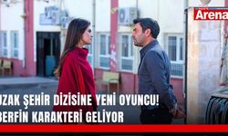 Uzak Şehir dizisine yeni oyuncu! Berfin karakteri geliyor