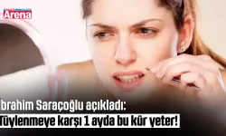 İbrahim Saraçoğlu açıkladı: Tüylenmeye karşı 1 ayda bu kür yeter!