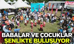 Samsun'da babalar ve çocuklar şenlikte buluşuyor!