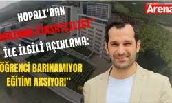 Hopalı'dan "barınma fırsatçılığı" ile ilgili açıklama: Öğrenci barınamıyor eğitim aksıyor!